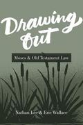 Drawing Out: Moses & Old Testament Law