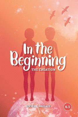Steven J. Wallace - In The Beginning: The Creation, Häftad