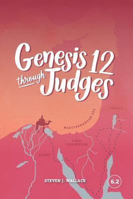Steven J. Wallace - Genesis 12 Through Judges: 6.2, Häftad