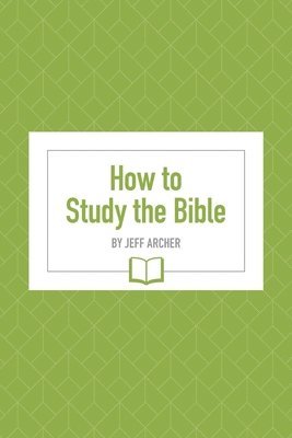 Jeff Archer - How to Study the Bible, Häftad