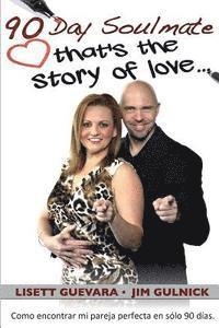 Jim Gulnick, Lisett Guevara - 90 Day Soulmate (Español): that's the story of love... Como encontrar mi pareja perfecta en sólo 90 días., Häftad