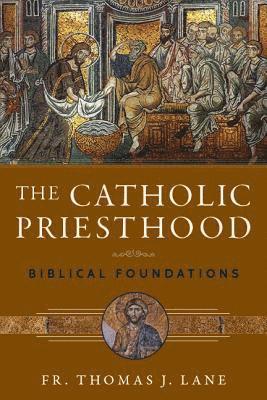 Fr Thomas J Lane - The Catholic Priesthood, Häftad