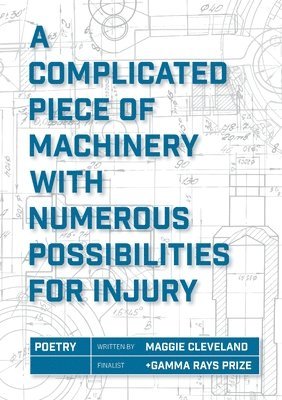 Maggie Cleveland - Complicated Piece of Machinery With Numerous Possibilities for Injury, Häftad
