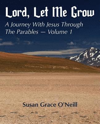 Susan Grace O'Neill - Lord, Let Me Grow: A Journey With Jesus Through The Parables, Häftad