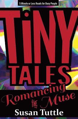 Susan Tuttle - Tiny Tales: Romancing the Muse: 5-Minute or Less Reads for Busy People, Häftad. Tillgänglighet: Lägg i varukorg