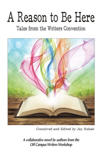 Authors Off Campus Writers Workshop, Jay Rehak - Reason to Be Here, E-bok