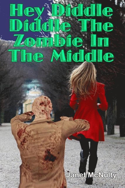 Janet McNulty - Hey Diddle Diddle The Zombie In The Middle, E-bok