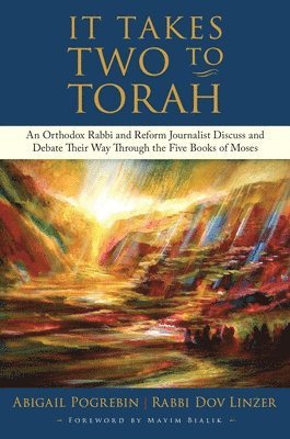 Abigail Pogrebin, Dov Linzer - It Takes Two to Torah: An Orthodox Rabbi and Reform Journalist Discuss and Debate Their Way Through the Five Books of Moses, Inbunden