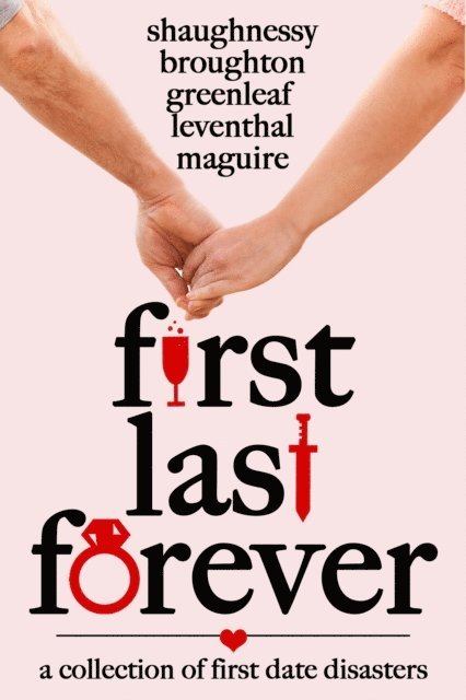 Artemis Greenleaf, Monica Shaughnessy, Ellen Leventhal, Mandy Broughton, K C Maguire - First Last Forever, E-bok