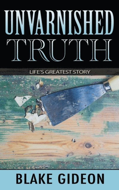 Blake Gideon - Unvarnished Truth, E-bok