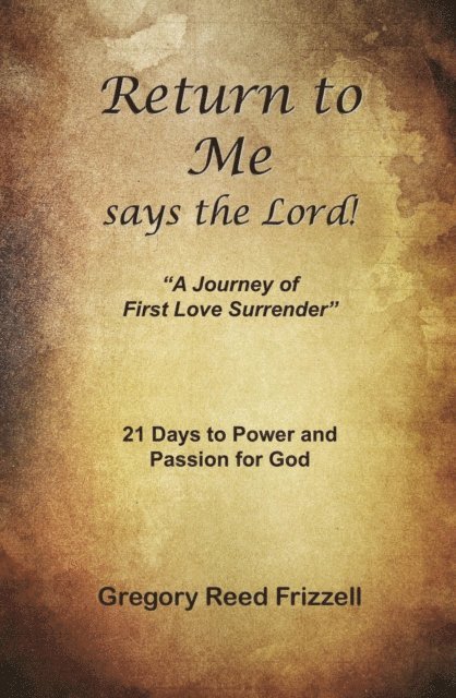 Gregory R Frizzell - Return to Me Says the Lord, E-bok