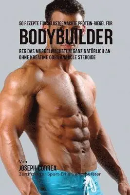 50 Rezepte für selbstgemachte Protein-Riegel für Bodybuilder