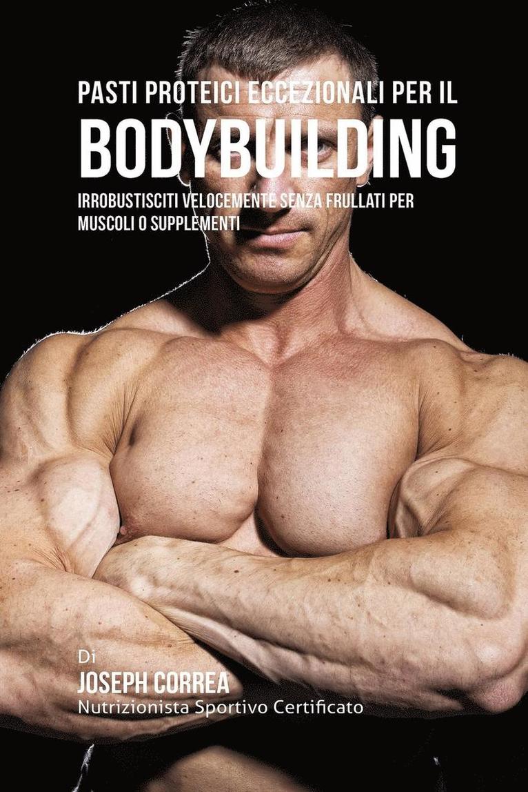 Pasti Proteici Eccezionali Per Il Bodybuilding