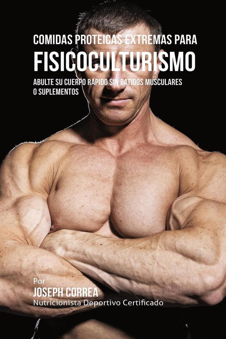 Comidas Proteicas Extremas Para Fisicoculturismo