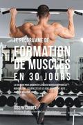 Le programme de formation de Muscles en 30 Jours