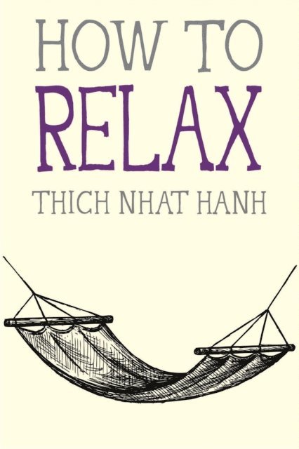 Thich Nhat Hanh - How to Relax, E-bok