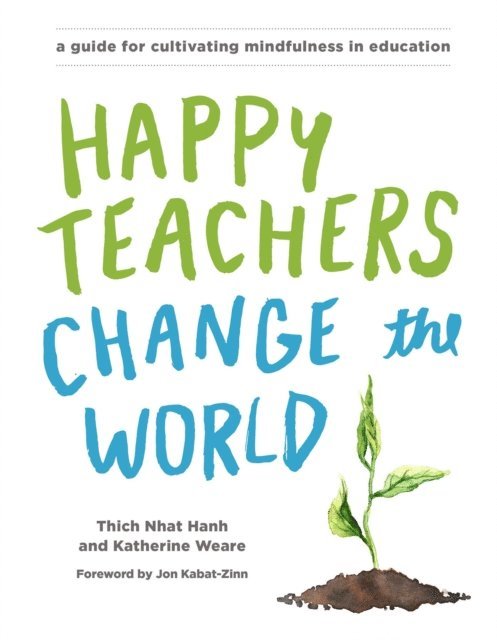 Katherine Weare, Thich Nhat Hanh - Happy Teachers Change the World, E-bok