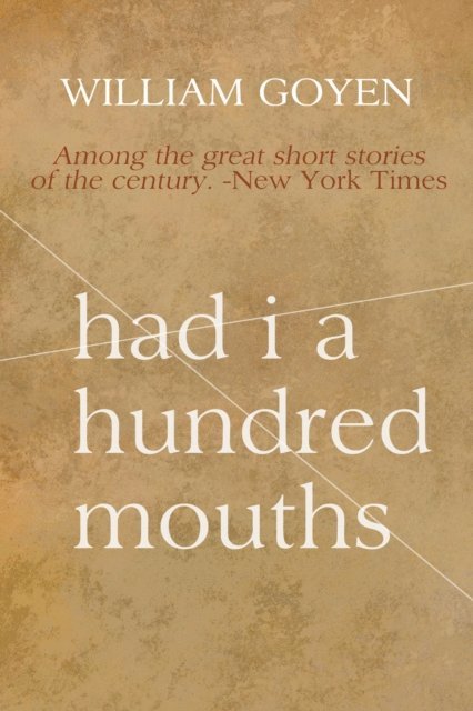 William Goyen - Had I a Hundred Mouths: New and Selected Stories 1947-1983, E-bok