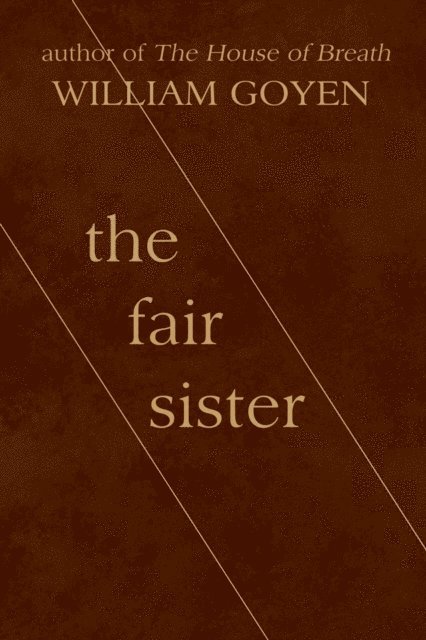 William Goyen - Fair Sister, E-bok