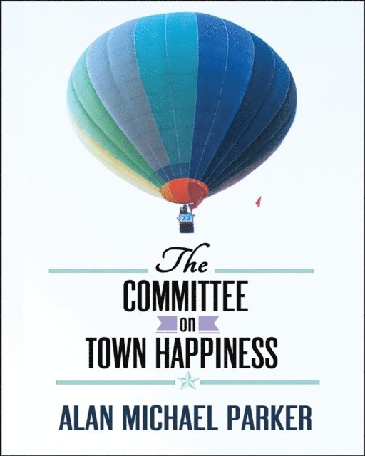 Alan Michael Parker - Committee on Town Happiness, E-bok