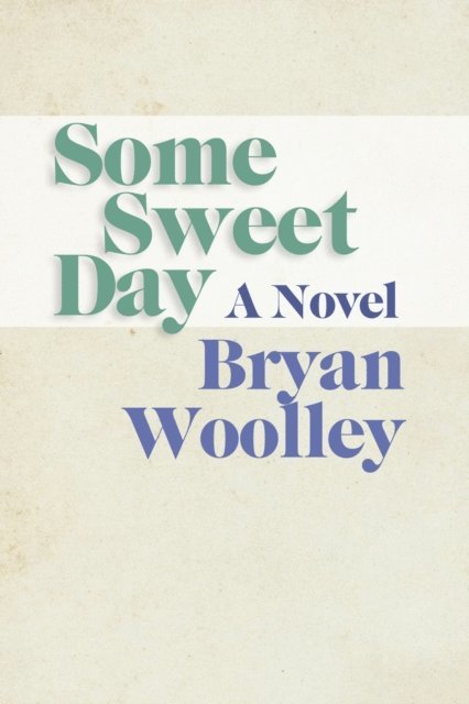 Bryan Woolley - Some Sweet Day, E-bok