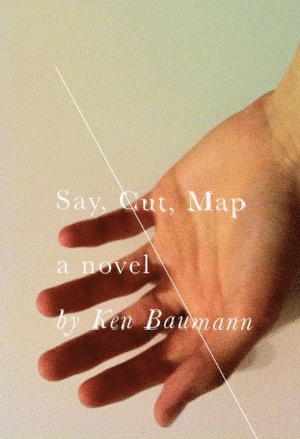Ken Baumann - Say, Cut, Map, E-bok