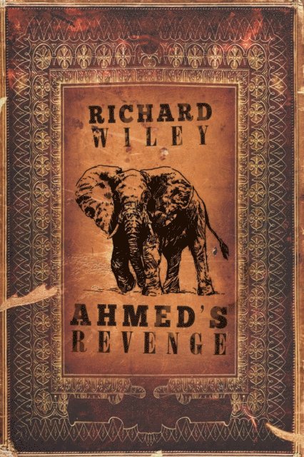 Richard Wiley - Ahmed's Revenge, E-bok