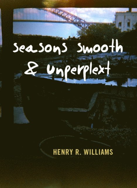 Henry Williams - Seasons Smooth & Unkempt, E-bok