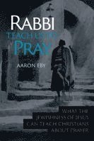 Aaron Eby - Rabbi Teach Us To Pray, Häftad