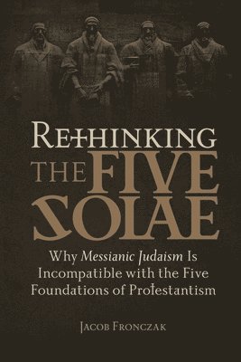 Jacob Fronczak - Rethinking the Five Solae, Häftad