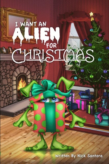 Nick Santora - I Want An Alien For Christmas, E-bok