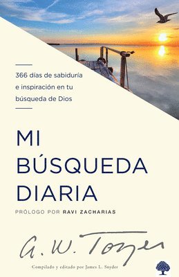 A. W. Tozer - Mi Búsqueda Diaria: Sabiduría E Inspiración Diaria En Tu Búsqueda de Dios, Häftad