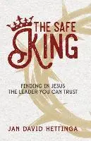 Jan David Hettinga - The Safe King: Finding In Jesus The Leader You Can Trust, Häftad. Tillgänglighet: Lägg i varukorg