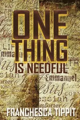 Franchesca Tippit - One Thing is Needful, Häftad. Tillgänglighet: Lägg i varukorg