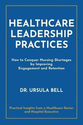 Ursula Bell - Healthcare Leadership Practices, Häftad