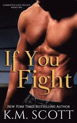 K. M. Scott - If You Fight (Corrupted Love Trilogy #2), Häftad. Tillgänglighet: Lägg i varukorg
