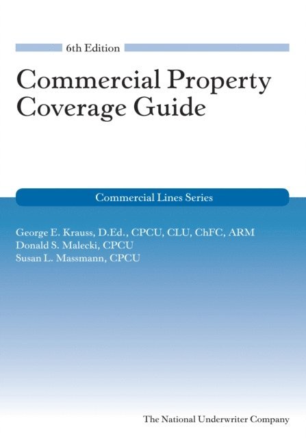 Susan Massmann, Donald S. Malecki, George Krauss - Commercial Property Coverage Guide, 6th Edition, E-bok