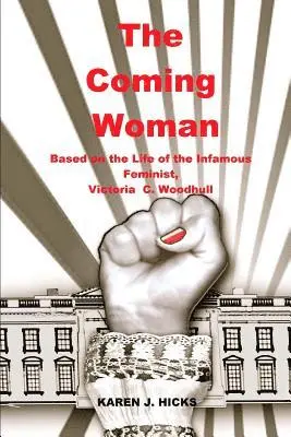 Karen J. Hicks - The Coming Woman: A Novel Based on the Life of the Infamous Feminist, Victoria Woodhull, Häftad. Tillgänglighet: Lägg i varukorg