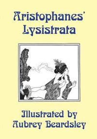 Lysistrata: Illustrated by Aubrey Beardsley