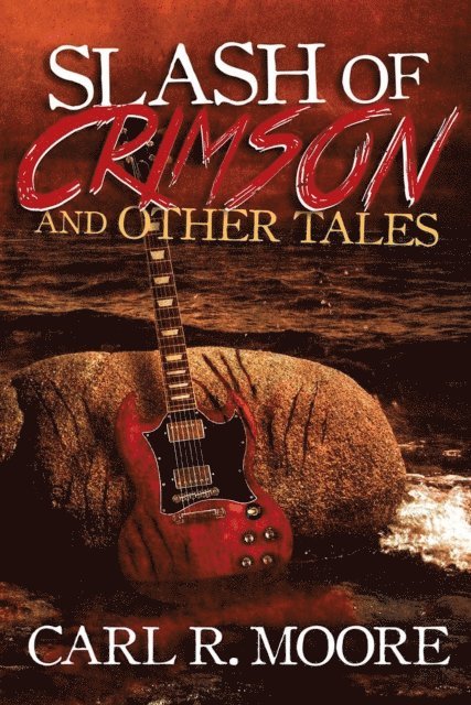 Carl R. Moore - Slash of Crimson and Other Tales, E-bok