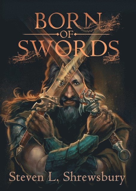 Steven L. Shrewsbury - Born of Swords, E-bok