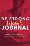 Be Strong Lifestyle Journal