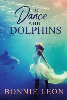 Bonnie Leon - To Dance with Dolphins, Häftad. Tillgänglighet: Lägg i varukorg