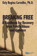 Breaking Free: A Handbook for Recovery from Family Abuse and Violence