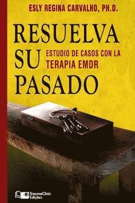 Esly Regina Carvalho - Resuelva su Pasado: Estudios de caso con terapia EMDR, Häftad