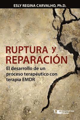 Esly Regina Carvalho - Ruptura y reparación: El desarrollo de un proceso terapéutico con terapia EMDR, Häftad