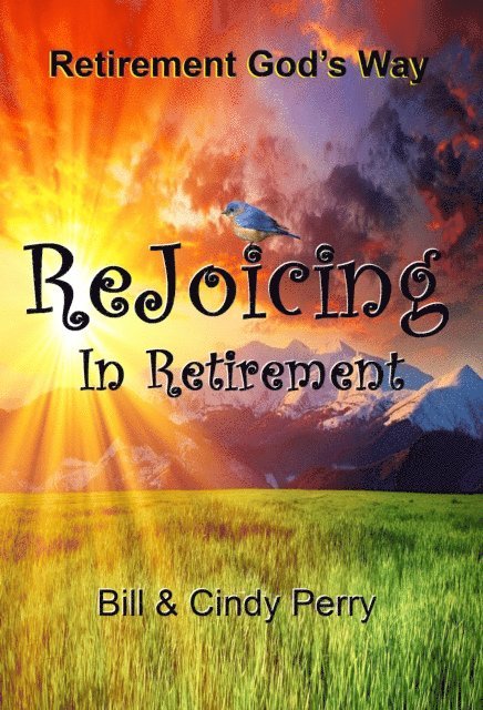Cindy Perry, Bill Perry - Rejoicing in Retirement, E-bok