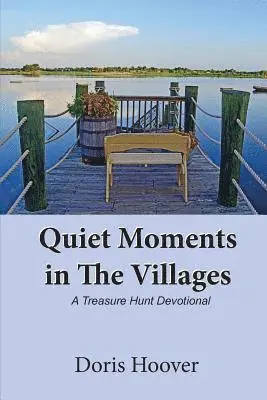 Doris Hoover - Quiet Moments in the Villages, a Treasure Hunt Devotional, Häftad. Tillgänglighet: Lägg i varukorg