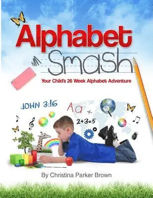 Christina Parker Brown - Alphabet Smash: Your Child's 26 Week Alphabet Adventure, Häftad. Tillgänglighet: Lägg i varukorg