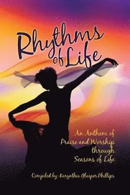 Karynthia G Spirit Lead Writers Network - Rhythms of Life: An Anthem of Praise and Worship Through Seasons of Life, Häftad. Tillgänglighet: Lägg i varukorg